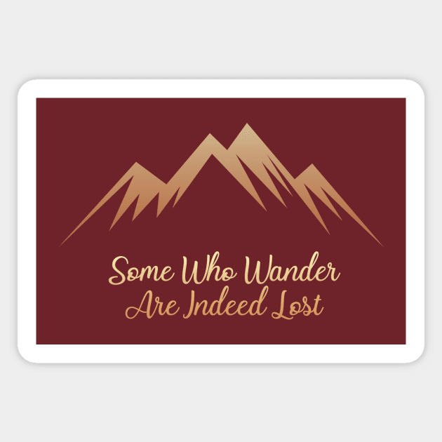 Some Who Wander.. Are Indeed Lost Sticker by JJFDesigns